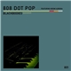 808 Dot Pop - Blackbodies (Pulsation)